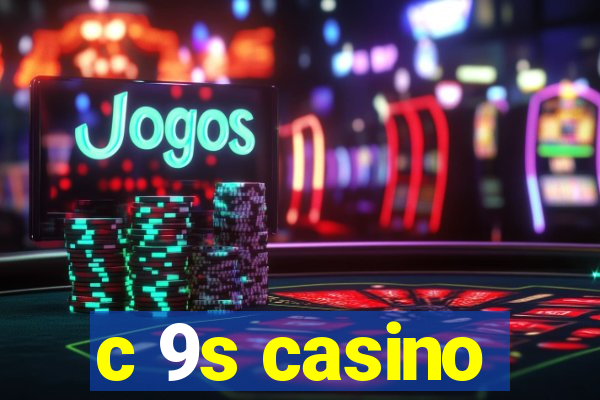 c 9s casino